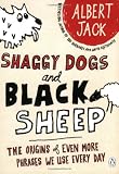 Shaggy Dogs and Black Sheep: The Origins of Even More Phrases We Use Every Day