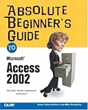 Absolute Beginner`s Guide to Microsoft Access 2002 (Absolute Beginner`s Guide)