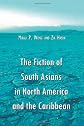 The Fiction of South Asians in North America and the Caribbean: A Critical Study of English-Language Works Since 1950