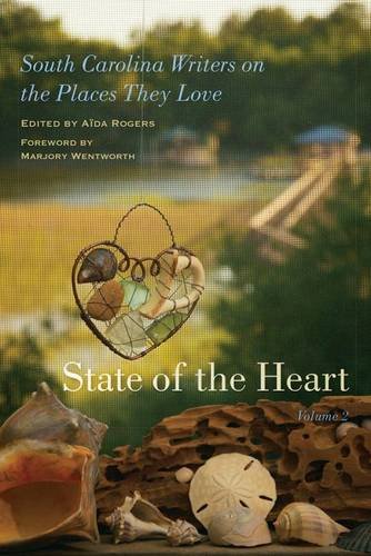 State of the Heart: South Carolina Writers on the Places They Love, Volume 2From University of South Carolina Press State of the Heart: South Carolina Writers on the Places They Love, Volume 2From University of South Carolina Press