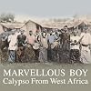 Marvellous Boy: Calypso From West Africa