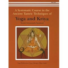 A Systematic Course in the Ancient Tantric Techniques of Yoga and Kriya