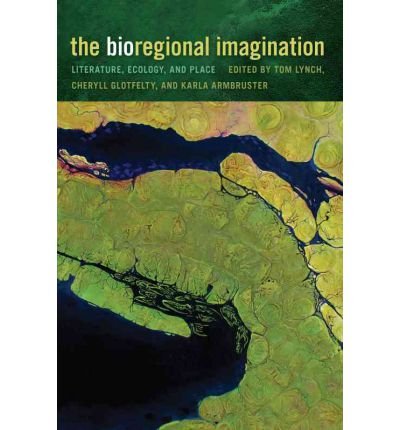 [(The Bioregional Imagination: Literature, Ecology and Place)] [Author: Tom Lynch] published on (March, 2012)