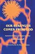 Our Strength Comes from God: Inspirational Readings and Scriptures for Today