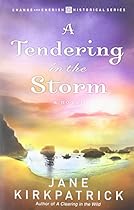 A Tendering in the Storm (Change and Cherish Historical Series #2) A Tendering in the Storm (Change and Cherish Historical Series #2)