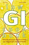 Low Gi Cookbook: Over 80 Delicious Recipes to Help You Lose Weight and Gain Health