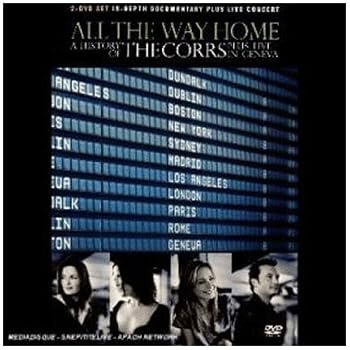 All the Way Home: A History of the Corrs (Plus Live in Geneva)