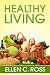 Healthy Living: Food Categories And Their Importance To Healthy Living, Various Types Of Vegetarian Diet And Their Effect On The Body And An Indepth Look Into Healthy Foods