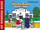 The Husky Gang Teaches Piano, My Working Book, Book 1