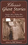 Classic ghost stories : eighteen spine-chilling tales of terror and the supernatural