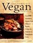 The Complete Vegan Cookbook: Over 200 Tantalizing Recipes Plus Plenty of Kitchen Wisdom for Beginners and Experienced Cooks