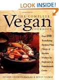 The Complete Vegan Cookbook: Over 200 Tantalizing Recipes, Plus Plenty of Kitchen Wisdom for Beginners and Experienced Cooks