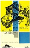 The Holocaust as Culture: A Conversation with Imre Kertesz