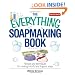 The Everything Soapmaking Book: Recipes and Techniques for Creating Colorful and Fragrant Soaps