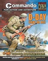 "Commando": D-Day Fight or Die!: The Twelve Best D-day "Commando" Comic Books Ever!