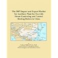 The 2007 Import and Export Market for Auxiliary Plant for Use with Steam Generating and Central Heating Boilers in China'