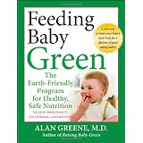 Feeding Baby Green: The Earth Friendly Program for Healthy, Safe Nutrition During Pregnancy, Childhood, and Beyond