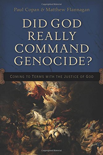 did god really command genocide coming to terms with the justice of god