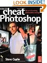 How to Cheat in Photoshop: Creating Photorealistic Montages - The Art of Creating Photorealistic Montages