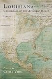 Louisiana : crossroads of the Atlantic world