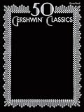 50 Gershwin Classics Piano/Vocal
