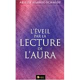 L'�veil par la lecture de l'aura : Un chemin vers nos �mespar Arielle Harboe-Schmidt