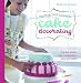 Busy Girls Guide to Cake Decorating: Create Impressive Cakes and Bakes No Matter What Your Time Limit by Ruth Clemens