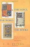 The voice, the word, the books : the sacred scripture of the Jews, Christians, and Muslims