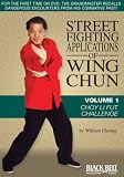 Street Fighting Applications of Wing Chun Vol. 1: Choy Li Fut Challenge