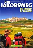 Der  Jakobsweg Wandern, Pilgern, Leute treffen: Das Handbuch f&uuml;r die Auszeit - In 29 Etappen von den Pyren&auml;en nach Santiago de Compostela - Hartmut P&ouml;nitz