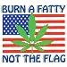 Burn A Fatty Not The Flag Decal - Sticker