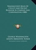 Washington's Rules Of Civility And Decent Behavior In Company And Conversation (1888)