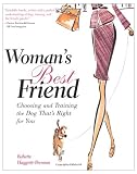Woman's Best Friend : Choosing and Training the Dog That's Right for You