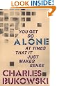 You Get So Alone at Times That It Just Makes Sense