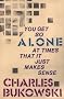 You Get So Alone at Times That It Just Makes Sense