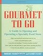 Gourmet to Go: A Guide to Opening and Operating a Specialty Food Store