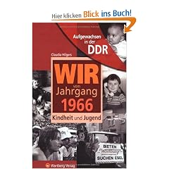 Aufgewachsen in der DDR -Wir vom Jahrgang 1966 - Kindheit und Jugend