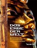 Das Erbe der Welt: Die 812 faszinierendsten Kultur- und Naturmonumente der Erde. Nach der Konvention der UNESCO - -