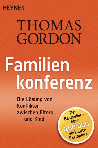 Familienkonferenz: Die Lösung von Konflikten zwischen Eltern und Kind (German Edition)
