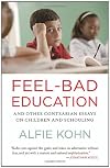 Feel Bad Education: Contrarian Essays on Children and Schooling