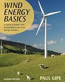 Wind Energy Basics, Second Edition: A Guide to Home- and Community-Scale Wind-Energy Systems - 1603580301
