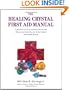 The Healing Crystals First Aid Manual: A Practical A to Z of Common Ailments and Illnesses and How They Can Be Best Treated with Crystal Therapy