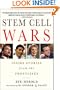 Stem Cell Wars: Inside Stories from the Frontlines