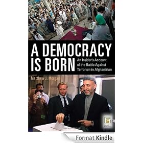 A Democracy Is Born: An Insider's Account of the Battle Against Terrorism in Afghanistan (Praeger Security International)