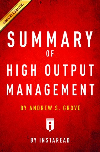 Summary of High Output Management: by Andrew S. Grove| Includes Analysis