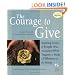 The Courage to Give: Inspiring Stories of People Who Triumphed over Tragedy to Make a Difference in the World