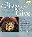 Image of The Courage to Give: Inspiring Stories of People Who Triumphed over Tragedy to Make a Difference in the World