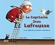 Le capitaine Jean Lafrousse : Ou la l�gende du pirate catastrophique