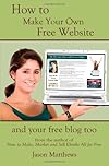 How to Make Your Own Free Website: And Your Free Blog Too