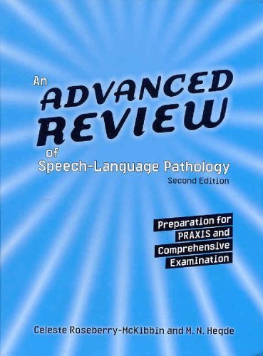 By Celeste Roseberry-McKibbin - An Advanced Review of Speech-Language Pathology: Preparation for PRAXIS and Comprehensive Examination: 2nd (second) Edition
